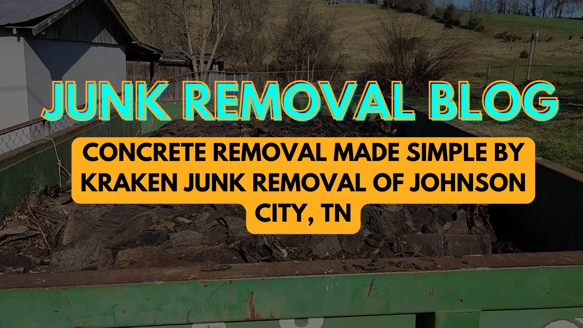 Concrete Removal Made Simple By Kraken Junk Removal of Johnson City, TN