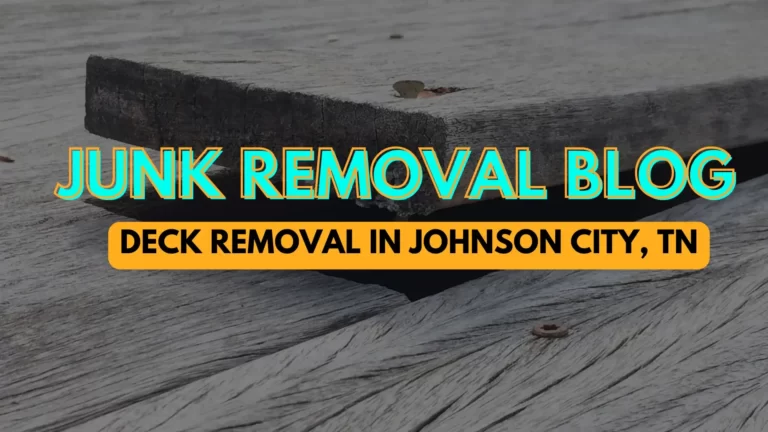 Deck Removal In Johnson City TN