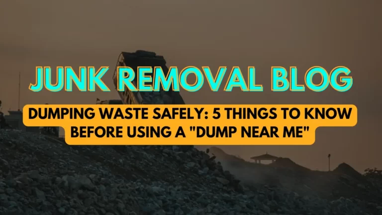 Dumping Waste Safely 5 Things To Know Before Using A Dump Near Me