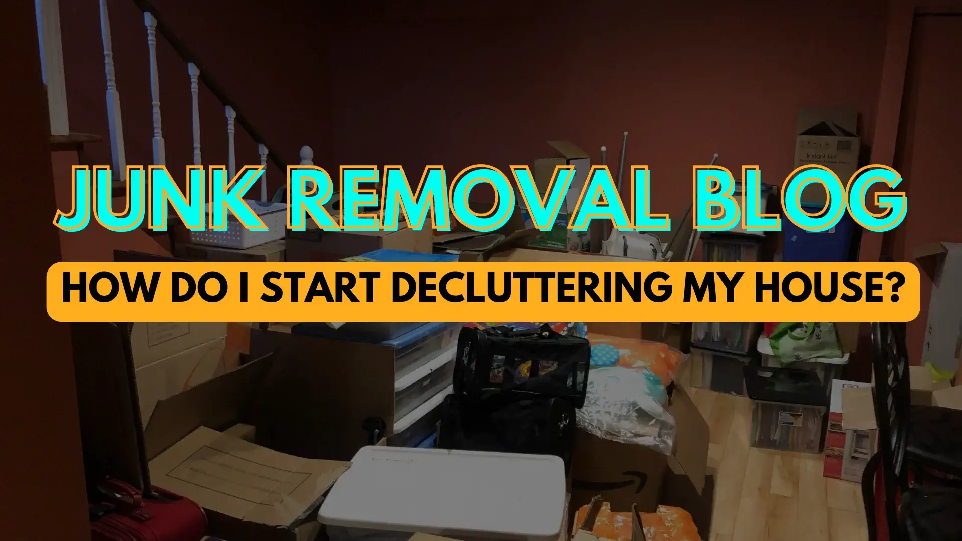 HOW DO I START DECLUTTERING MY HOUSE