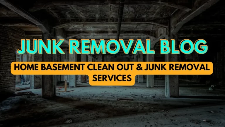 Home Basement Clean Out & Junk Removal Services
