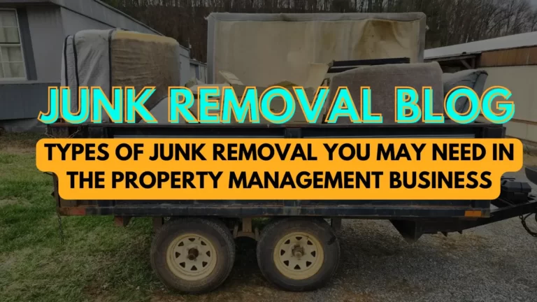 Types Of Junk Removal Services You May Need In The Property Management Business